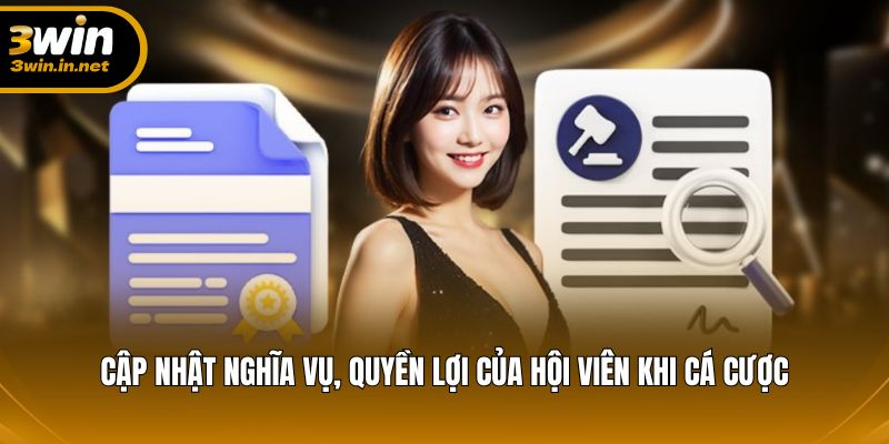 Cập nhật nghĩa vụ, quyền lợi của hội viên khi cá cược