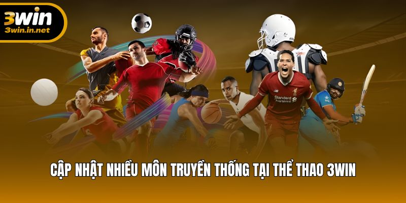 Cập nhật nhiều môn truyền thống tại thể thao 3WIN