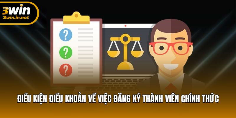 Điều kiện điều khoản về việc đăng ký thành viên chính thức