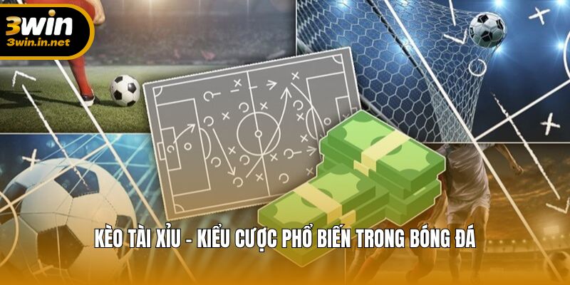 Kèo Tài Xỉu – Hình thức cá cược bóng đá được ưa chuộng nhất
