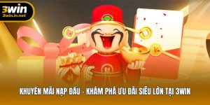Khuyến Mãi Nạp Đầu 3WIN – Ưu Đãi Siêu Lớn