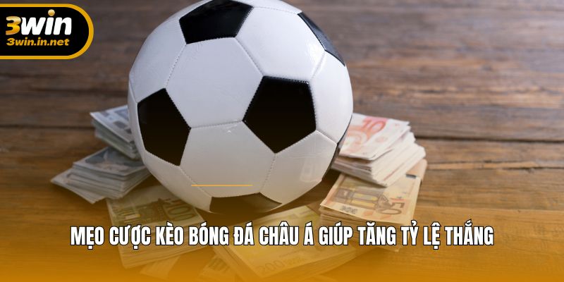 Mẹo soi kèo Châu Á từ cao thủ bóng đá