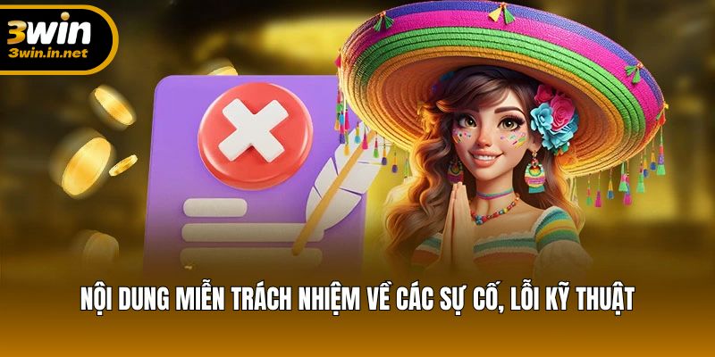 Nội dung miễn trách nhiệm về các sự cố, lỗi kỹ thuật Nội dung miễn trách nhiệm về các sự cố, lỗi kỹ thuật