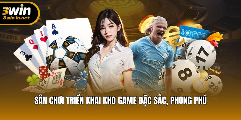 Sân chơi triển khai kho game đặc sắc, phong phú Sân chơi triển khai kho game đặc sắc, phong phú