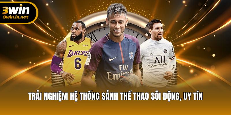 Trải nghiệm hệ thống sảnh thể thao sôi động, uy tín Trải nghiệm hệ thống sảnh thể thao sôi động, uy tín